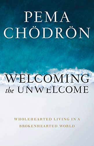 Welcoming the Unwelcome: Wholehearted Living in a Brokenhearted World [Paperback]