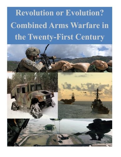 Revolution Or Evolution Combined Arms Warfare In The Tenty-First Century [Paperback]