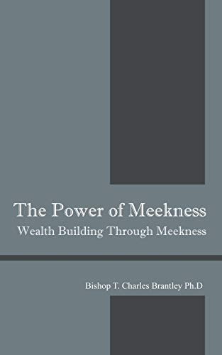 The Poer Of Meekness Wealth Building Through Meekness [Paperback]