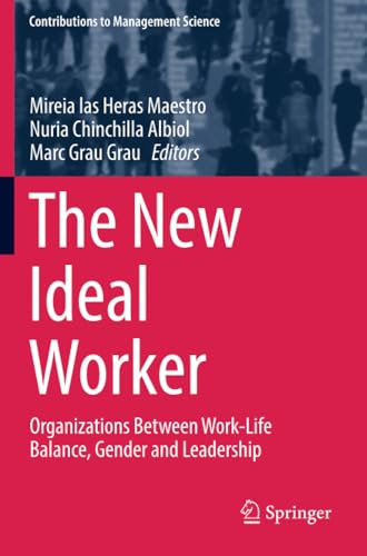 The New Ideal Worker: Organizations Between Work-Life Balance, Gender and Leader [Paperback]