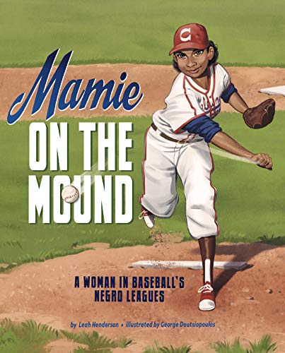 Mamie on the Mound: A Woman in Baseball's Negro Leagues [Paperback]