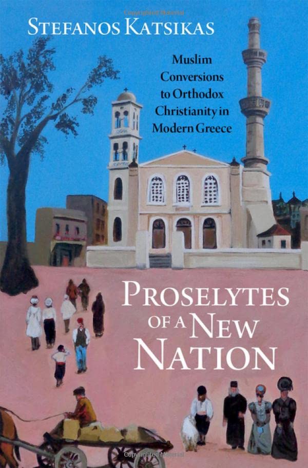 Proselytes of a Ne Nation Muslim Conversions to Orthodox Christianity in Moder [Hardcover]