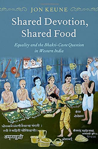 Shared Devotion, Shared Food Equality and the Bhakti-Caste Question in Western  [Hardcover]