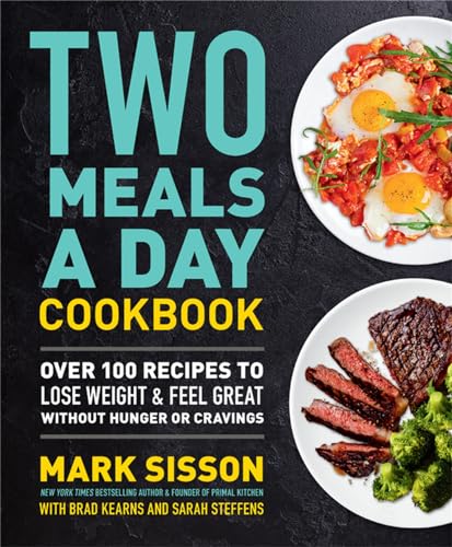 Two Meals a Day Cookbook: Over 100 Recipes to Lose Weight & Feel Great Witho [Hardcover]