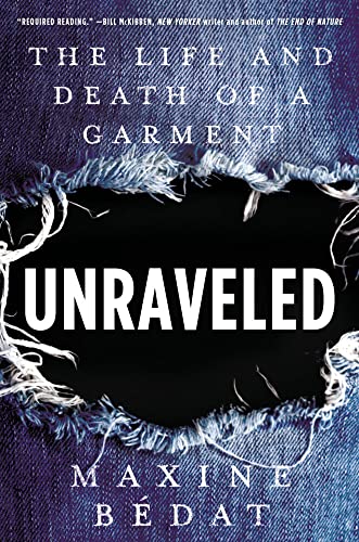 Unraveled: The Life and Death of a Garment [Hardcover]