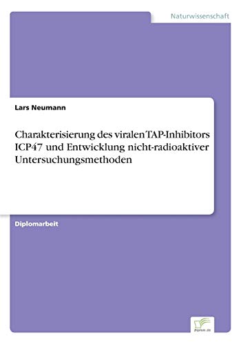 Charakterisierung des Viralen Tap-Inhibitors Icp47 und Enticklung Nicht-Radioak [Paperback]