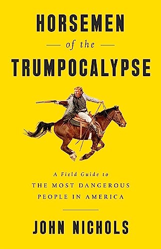 Horsemen of the Trumpocalypse: A Field Guide to the Most Dangerous People in Ame [Paperback]