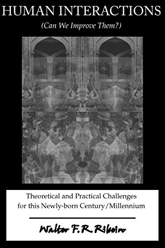 Human Interactions (Can We Improve Them)  Theoretical and Practical Challenges  [Paperback]