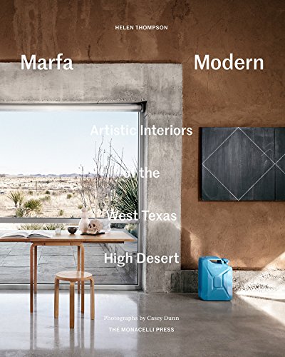 Marfa Modern: Artistic Interiors of the West Texas High Desert [Hardcover]