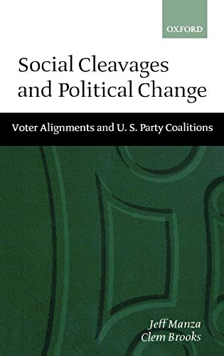 Social Cleavages and Political Change Voter Alignment and U.S. Party Coalitions [Hardcover]