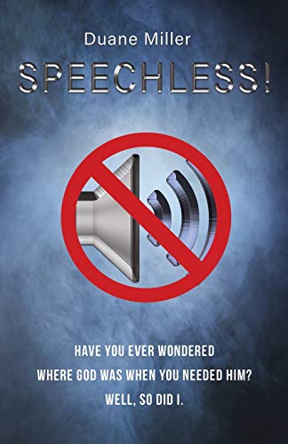 Speechless Have You Ever Wondered Where God Was When You Needed Him Well, So D [Paperback]