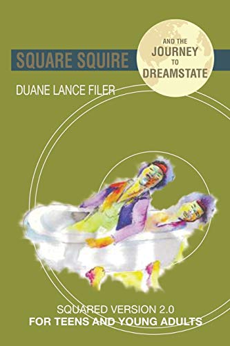 Square Squire And The Journey To Dreamstate Squared Version 2.0 For Teens And Y [Paperback]