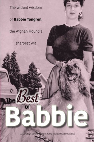 The Best Of Babbie The Wicked Wisdom Of Babbie Tongren, The Afghan Hound's Grea [Paperback]