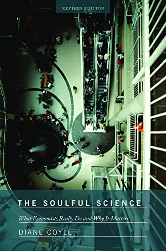 The Soulful Science What Economists Really Do and Why It Matters - Revised Edit [Paperback]