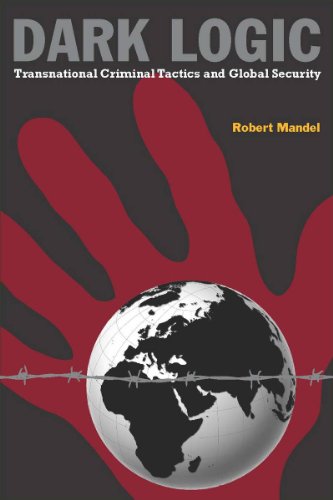 Dark Logic Transnational Criminal Tactics and Global Security [Hardcover]