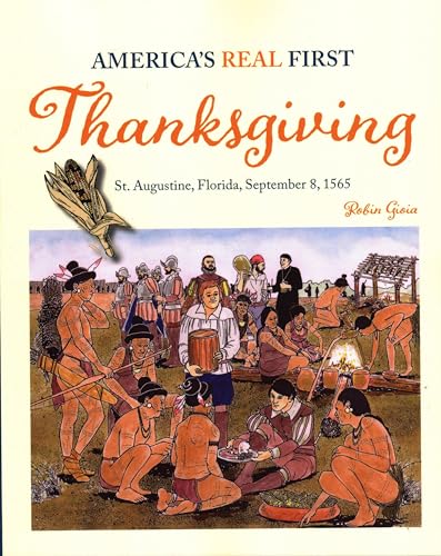 America's Real First Thanksgiving: St. Augustine, Florida, September 8, 1565 [Paperback]