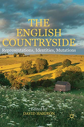 The English Countryside: Representations, Identities, Mutations [Hardcover]