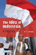 The Idea of Indonesia A History [Hardcover]