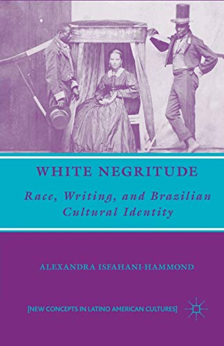 White Negritude: Race, Writing, and Brazilian Cultural Identity [Paperback]