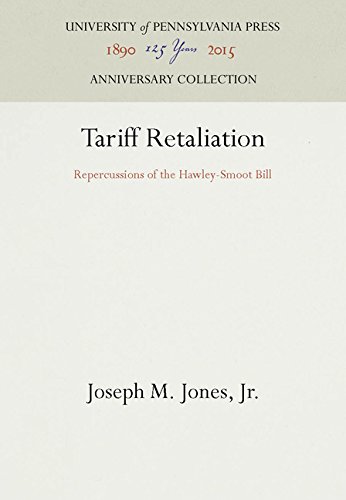 Tariff Retaliation  Repercussions of the Haley-Smoot Bill [Hardcover]