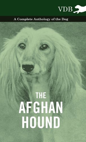 The Afghan Hound - A Complete Anthology Of The Dog - [Hardcover]