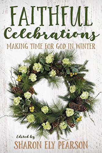 Faithful Celebrations : Making Time for God in Winter [Paperback]