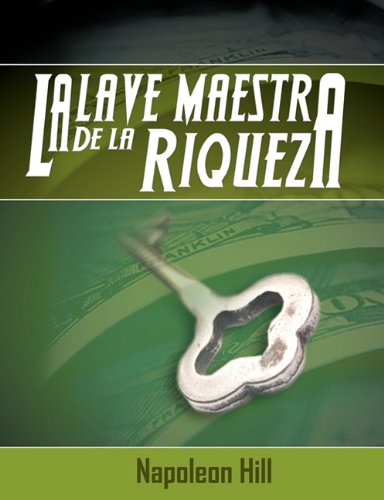 La Llave Maestra De La Riqueza (spanish Edition) [Paperback]