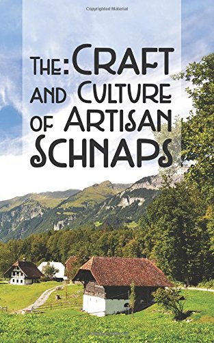 The Craft & Culture Of Artisan Schnaps [Hardcover]