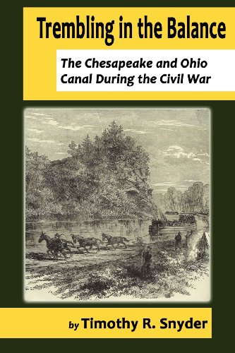 Trembling In The Balance The Chesapeake And Ohio Canal During The Civil War [Paperback]