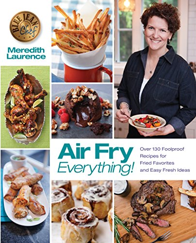 AIR FRY EVERYTHING:FOOLPROOF RECIPES FOR FRIE