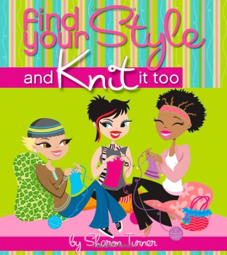 Find Your Style, and Knit It Too [Paperback]