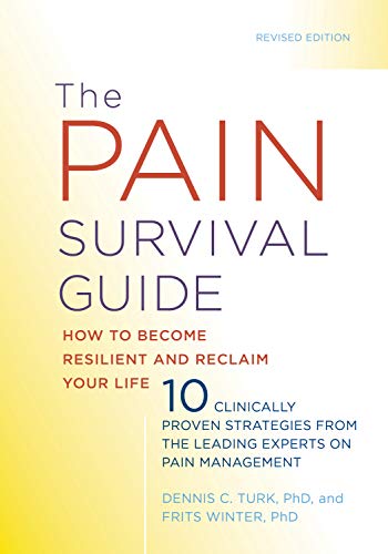 The Pain Survival Guide: How to Become Resilient and Reclaim Your Life [Paperback]