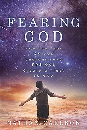 Fearing God Ho the Fear of God and Our Love for God Create a Trust in God [Paperback]