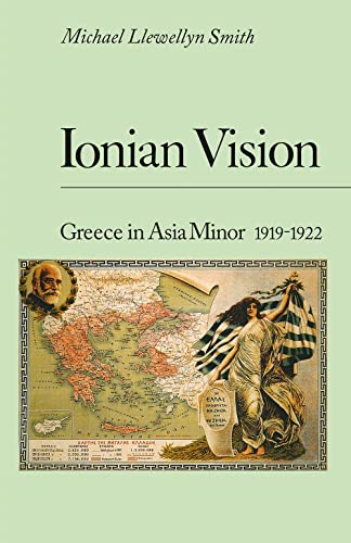 Ionian Vision: Greece in Asia Minor, 1919 - 1922 [Paperback]