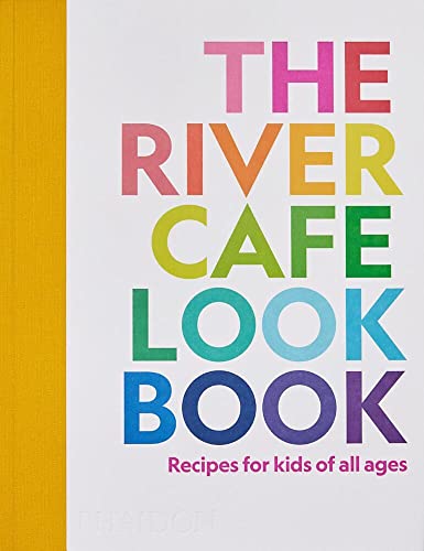 The River Cafe Look Book: Recipes for Kids of all Ages [Paperback]