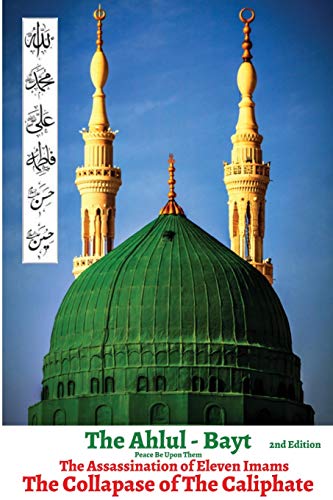 Ahlul-Bayt - 2nd Edition  The Assassination of Eleven Imams, the Collapse of th [Paperback]