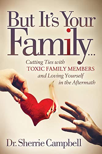 But Its Your Family& Cutting Ties ith Toxic Family Members and Loving Yoursel [Paperback]