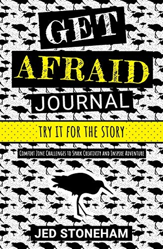 Get Afraid Journal  Try It for the Story-Comfort Zone Challenges to Spark Creat [Paperback]