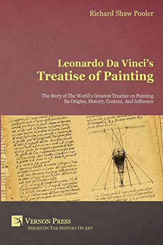 Leonardo Da Vinci's Treatise Of Painting The Story Of The World's Greatest Trea [Paperback]