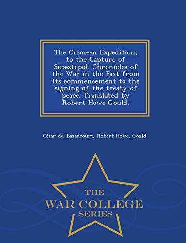 The Crimean Expedition, To The Capture Of Sebastopol. Chronicles Of The War In T [Paperback]