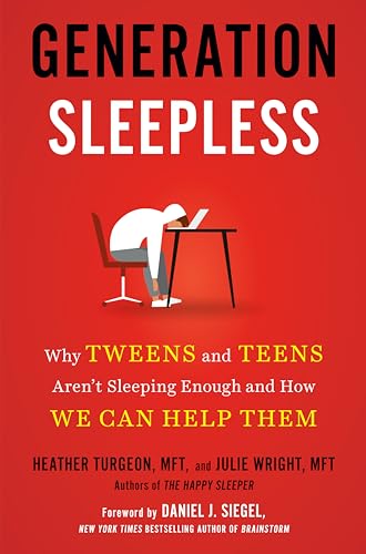 Generation Sleepless: Why Tweens and Teens Aren't Sleeping Enough and How We Can [Hardcover]