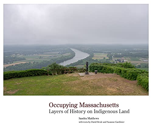 Occupying Massachusetts: Layers of History on Indigenous Land [Hardcover]