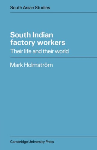 South Indian Factory Workers Their Life and their World [Paperback]