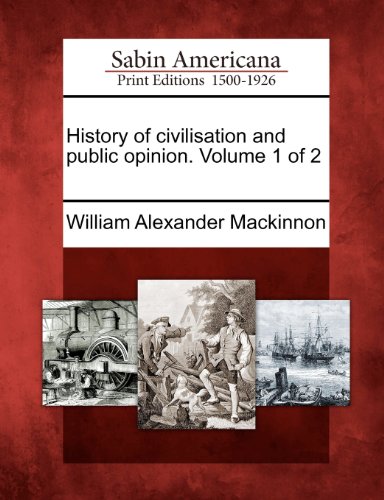 History of Civilisation and Public Opinion. Volume 1 Of 2 [Paperback]