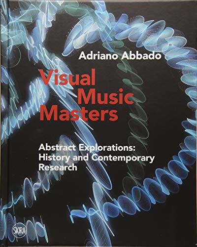 Visual Music Masters: Abstract Explorations: History and Contemporary Research [Hardcover]