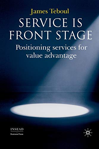 Service is Front Stage: Positioning Services for Value Advantage [Paperback]