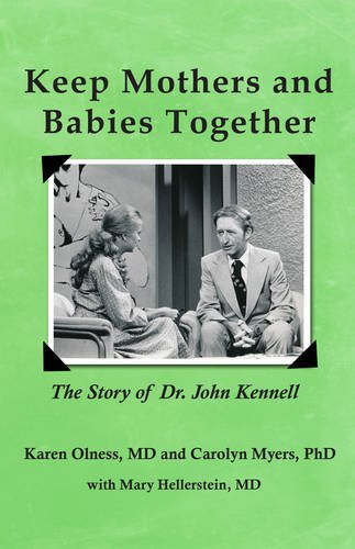 Keep Mothers And Babies Together The Story Of Dr. John Kennell [Paperback]