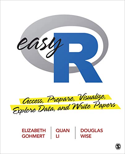 Easy R: Access, Prepare, Visualize, Explore Data, and Write Papers [Paperback]