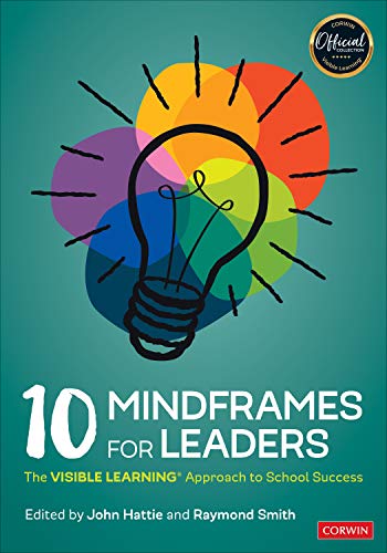 10 Mindframes for Leaders: The VISIBLE LEARNING(R) Approach to School Success [Paperback]