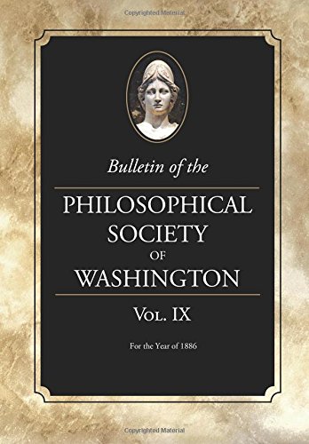 Bulletin of the Philosophical Society of Washington  Volume IX [Paperback]